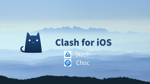Clash 有 iOS 版本吗?两款 Clash for iOS 软件分享:Stash 和 Choc 哪个好? - Clash.lat